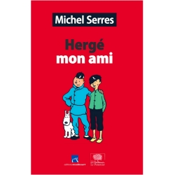 Hergé mon ami de Michel Serres Moulinsart Le Pommier Tintin (2016)