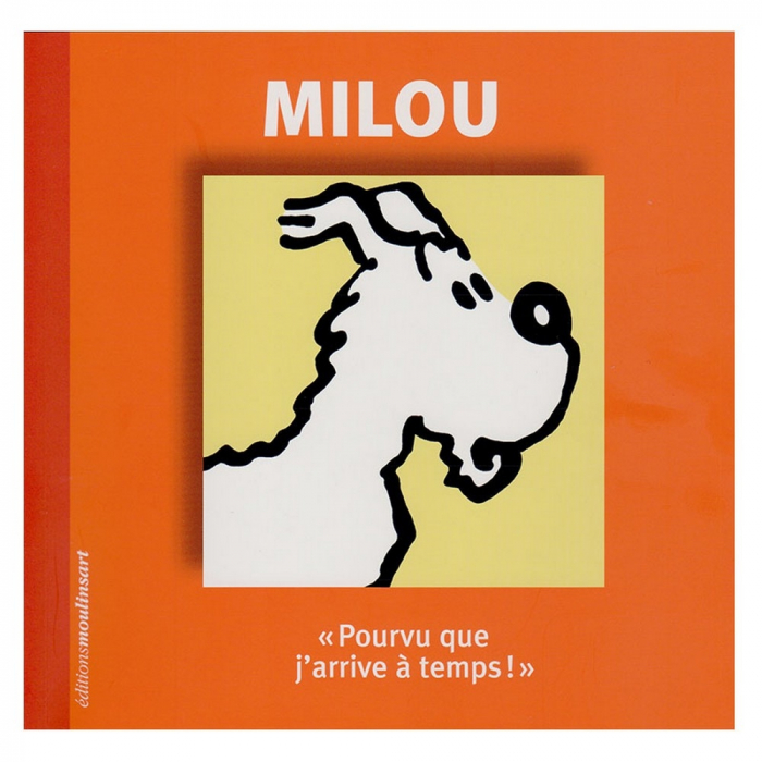 Hergé, editions Moulinsart Tintin, Snowy, pourvu que j’arrive à temps ...